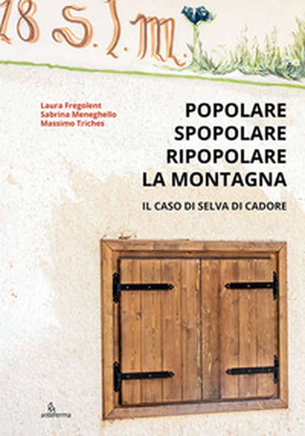 Popolare, spopolare, ripopolare la montagna. Il caso di Selva di Cadore - Librerie.coop Popolare, spopolare, ripopolare la montagna. Il caso di Selva di Cadore - Librerie.coop