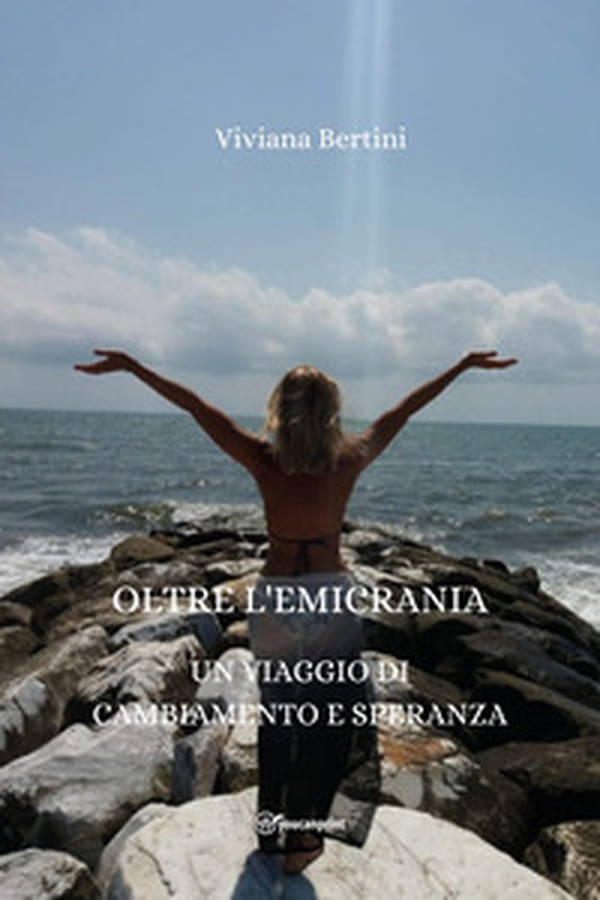 Oltre l'emicrania. Un viaggio di cambiamento e speranza - Librerie.coop