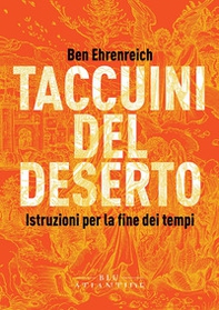 Taccuini del deserto. Istruzioni per la fine dei tempi - Librerie.coop Taccuini del deserto. Istruzioni per la fine dei tempi - Librerie.coop