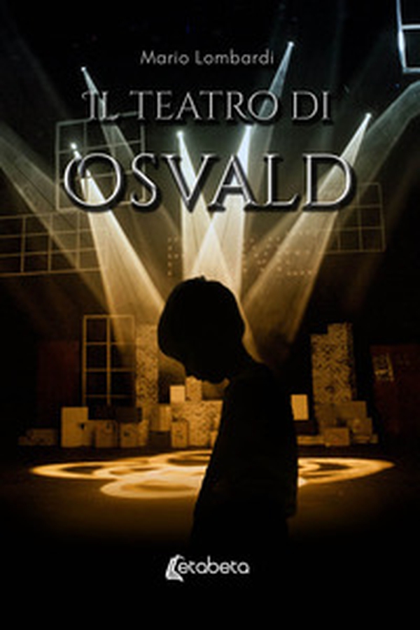 Il teatro di Osvald - Librerie.coop Il teatro di Osvald - Librerie.coop
