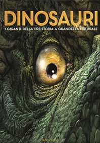 Dinosauri. I giganti della preistoria a grandezza naturale - Librerie.coop