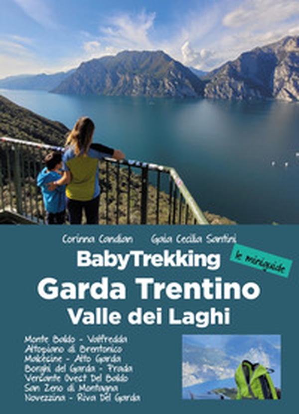 BabyTrekking Garda Trentino. Monte Baldo, Valfredda Altopiano di Brentonico Malcesine, Alto Garda Borghi del Garda, Prada Versante Ovest Del Baldo San Zeno di Montagna Novezzina, Riva Del Garda - Librerie.coop