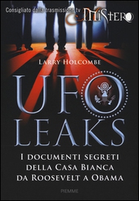 UfoLeaks. I documenti segreti della Casa Bianca da Roosevelt a Obama - Librerie.coop