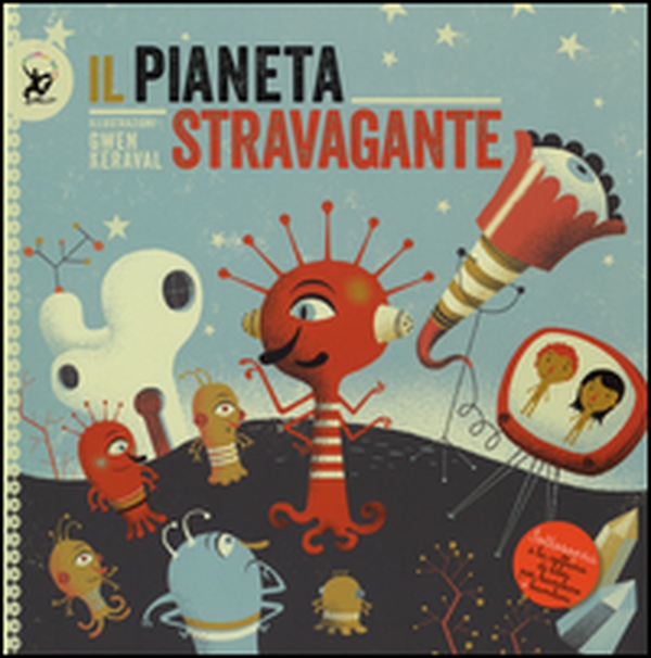 Il pianeta stravagante - Librerie.coop Il pianeta stravagante - Librerie.coop