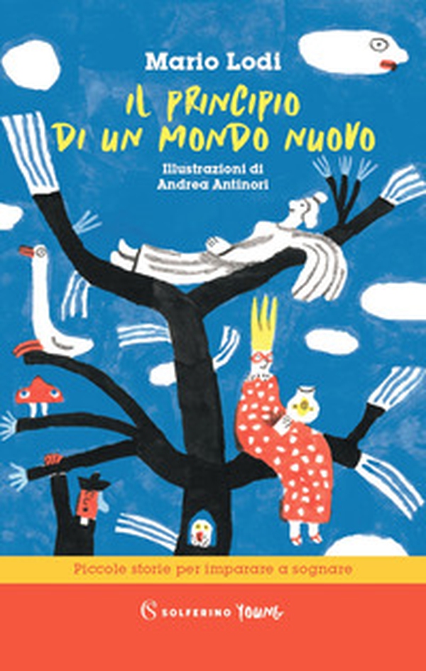 Il principio di un mondo nuovo. Piccole storie per imparare a sognare - Librerie.coop Il principio di un mondo nuovo. Piccole storie per imparare a sognare - Librerie.coop