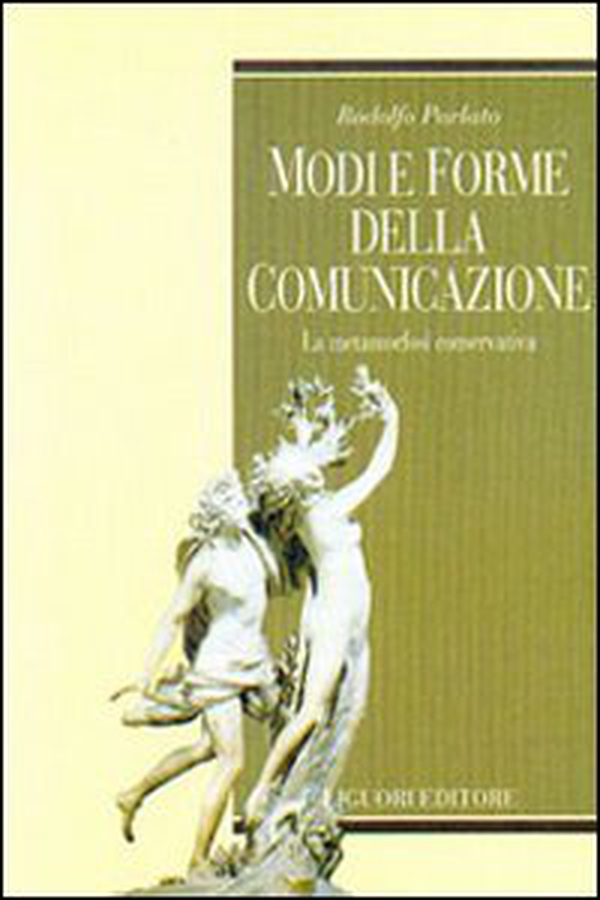 Modi e forme della comunicazione. La metamorfosi conservativa - Librerie.coop Modi e forme della comunicazione. La metamorfosi conservativa - Librerie.coop
