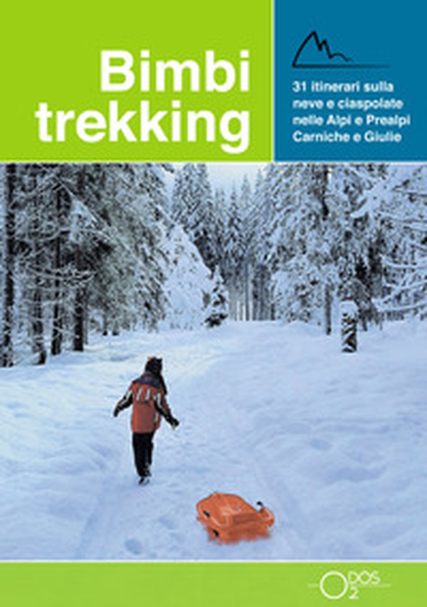 Bimbi trekking 3. 31 itinerari sulla neve e ciaspolate sulle Alpi e Prealpi Carniche e Giulie - Librerie.coop Bimbi trekking 3. 31 itinerari sulla neve e ciaspolate sulle Alpi e Prealpi Carniche e Giulie - Librerie.coop