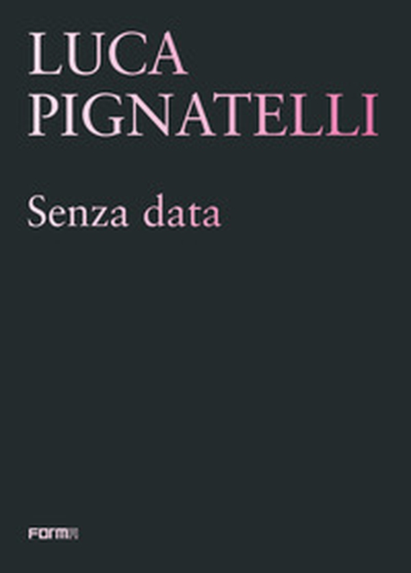 Luca Pignatelli. Senza data. Ediz. inglese - Librerie.coop Luca Pignatelli. Senza data. Ediz. inglese - Librerie.coop