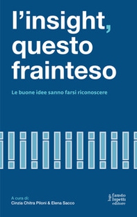 L'insight questo frainteso. Le buone idee sanno farsi riconoscere - Librerie.coop