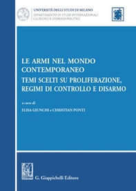 Le armi nel mondo contemporaneo. Temi scelti su proliferazione, regimi di controllo e disarmo - Librerie.coop