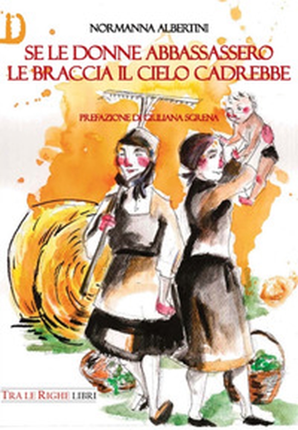 Se le donne abbassassero le braccia il cielo cadrebbe - Librerie.coop Se le donne abbassassero le braccia il cielo cadrebbe - Librerie.coop
