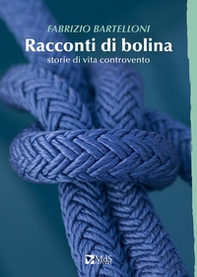 Racconti di bolina. Storie di vita controvento - Librerie.coop Racconti di bolina. Storie di vita controvento - Librerie.coop