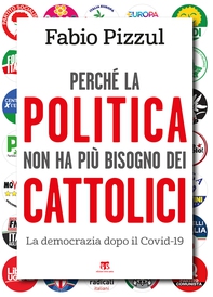Perché la politica non ha più bisogno dei cattolici - Librerie.coop