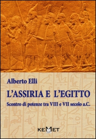 L'Assiria e l'Egitto. Scontro di potenze tra VIII e VII secolo a.C. - Librerie.coop