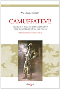 Camuffatevi! Tecniche di inganno e mascheramento degli eserciti dell'Intesa nel 1914-18 - Librerie.coop