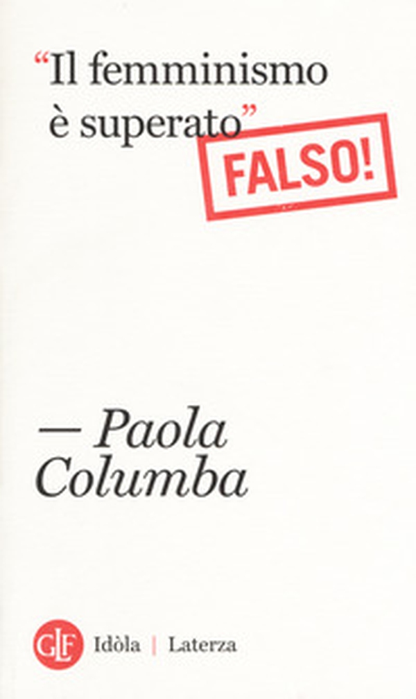 «Il femminismo è superato» (Falso!) - Librerie.coop «Il femminismo è superato» (Falso!) - Librerie.coop