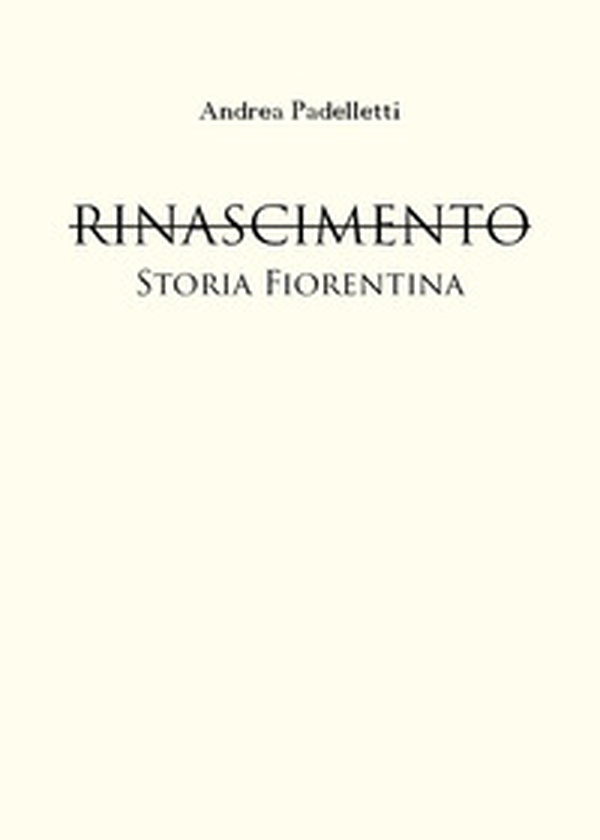 Rinascimento. Storia fiorentina - Librerie.coop