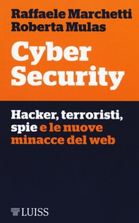 Cyber security. Hacker, terroristi, spie e le nuove minacce del web - Librerie.coop