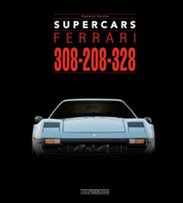 Ferrari 308-208-328. Supercars. Ediz. italiana e inglese - Librerie.coop Ferrari 308-208-328. Supercars. Ediz. italiana e inglese - Librerie.coop