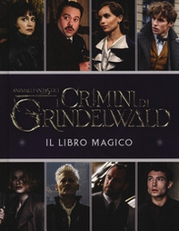 Animali fantastici. I crimini di Grindelwald. Il libro magico - Librerie.coop