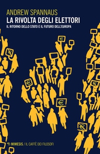 La rivolta degli elettori. Il ritorno dello stato e il futuro dell'Europa - Librerie.coop La rivolta degli elettori. Il ritorno dello stato e il futuro dell'Europa - Librerie.coop