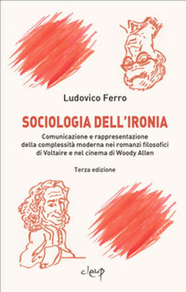 Sociologia dell'ironia. Comunicazione e rappresentazione della complessità moderna nei romanzi filosofici di Voltaire e nel cinema di Woody Allen - Librerie.coop Sociologia dell'ironia. Comunicazione e rappresentazione della complessità moderna nei romanzi filosofici di Voltaire e nel cinema di Woody Allen - Librerie.coop