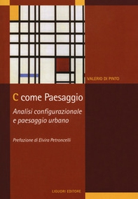 C come paesaggio. Analisi configurazionale e paesaggio urbano - Librerie.coop