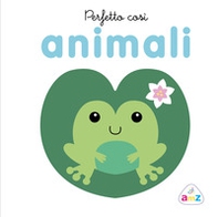 Perfetto così. Animali - Librerie.coop