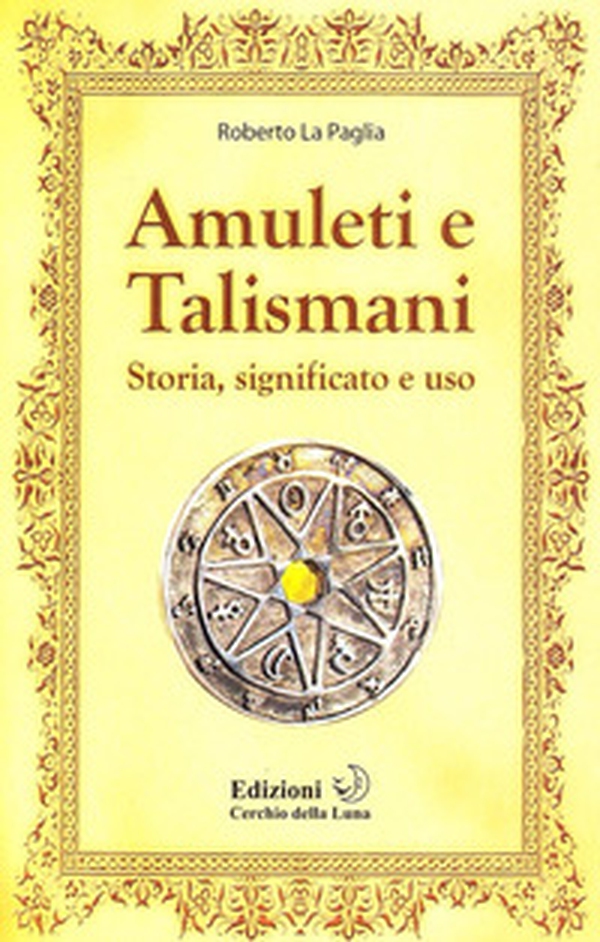 Amuleti e talismani. Storia, significato e uso - Librerie.coop Amuleti e talismani. Storia, significato e uso - Librerie.coop