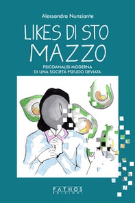 Likes di sto mazzo. Psicoanalisi moderna di una società pseudo deviata - Librerie.coop