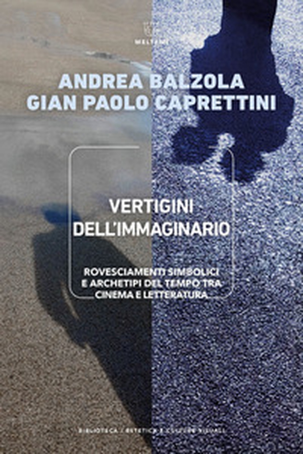 Vertigini dell'immaginario. Rovesciamenti simbolici e archetipi del tempo tra cinema e letteratura - Librerie.coop Vertigini dell'immaginario. Rovesciamenti simbolici e archetipi del tempo tra cinema e letteratura - Librerie.coop