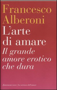 L'arte di amare. Il grande amore erotico che dura - Librerie.coop