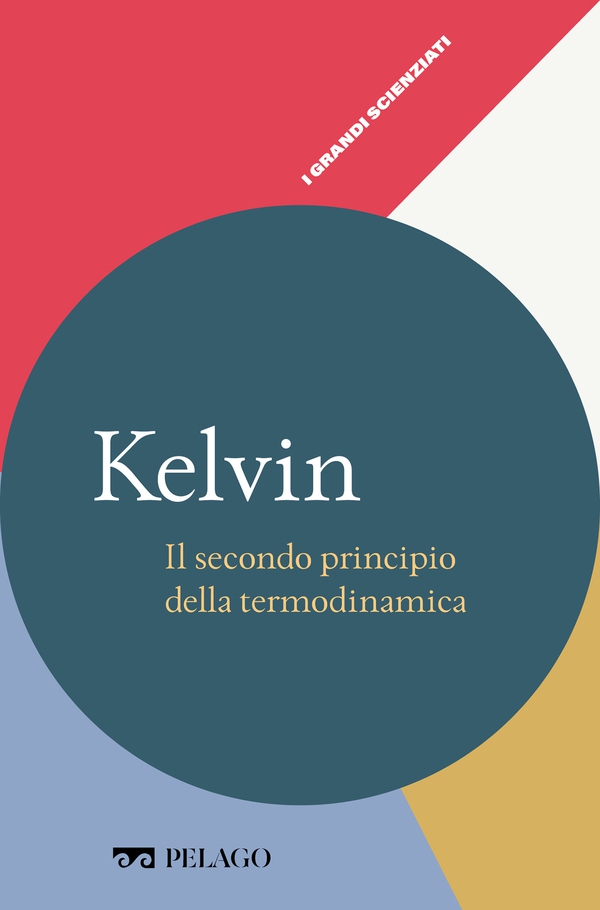 Kelvin - Il secondo principio della termodinamica - Librerie.coop Kelvin - Il secondo principio della termodinamica - Librerie.coop