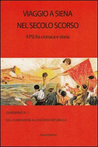 Viaggio a Siena nel secolo scorso. Il PSI fra cronaca e storia - Librerie.coop