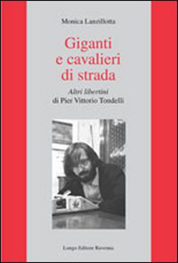Giganti e cavalieri di strada. Altri libertini di Pier Vittorio Tondelli - Librerie.coop