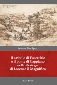 Il castello di Fucecchio e il ponte di Cappiano nella strategia di Lorenzo il Magnifico - Librerie.coop Il castello di Fucecchio e il ponte di Cappiano nella strategia di Lorenzo il Magnifico - Librerie.coop