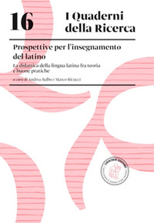 Prospettive dell'insegnamento del latino. La didattica della lingua latina fra teoria e buone pratiche - Librerie.coop Prospettive dell'insegnamento del latino. La didattica della lingua latina fra teoria e buone pratiche - Librerie.coop