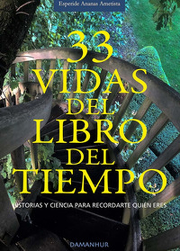 33 vidas del libro del tiempo. Historias y ciencia para recordarte quién eres. Ediz. multilingue - Librerie.coop 33 vidas del libro del tiempo. Historias y ciencia para recordarte quién eres. Ediz. multilingue - Librerie.coop