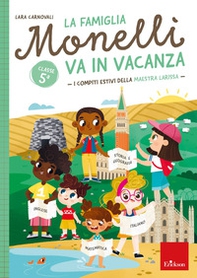 La famiglia Monelli va in vacanza. I compiti estivi della maestra Larissa. Classe 5ª - Librerie.coop