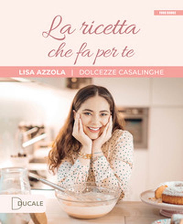 La ricetta che fa per te - Librerie.coop La ricetta che fa per te - Librerie.coop