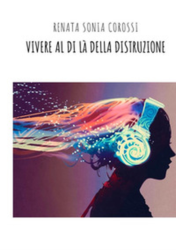 Vivere al di là della distruzione - Librerie.coop Vivere al di là della distruzione - Librerie.coop