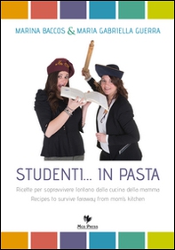 Studenti... in pasta. Ricette per sopravvivere lontano dalla cucina della mamma. Ediz. italiana e inglese - Librerie.coop Studenti... in pasta. Ricette per sopravvivere lontano dalla cucina della mamma. Ediz. italiana e inglese - Librerie.coop