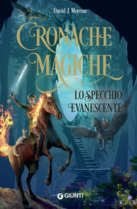 Lo specchio evanescente. Cronache magiche - Librerie.coop