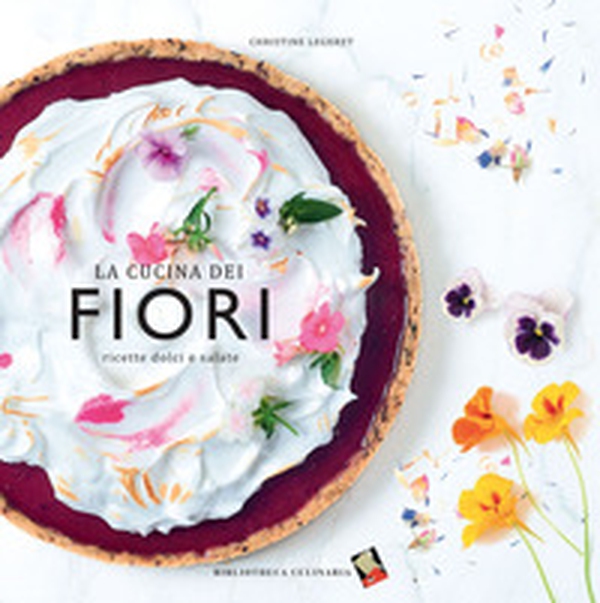La cucina dei fiori. Ricette dolci e salate - Librerie.coop La cucina dei fiori. Ricette dolci e salate - Librerie.coop