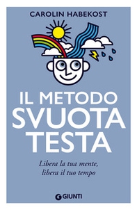 Il metodo Svuotatesta. Libera la tua mente, libera il tuo tempo - Librerie.coop