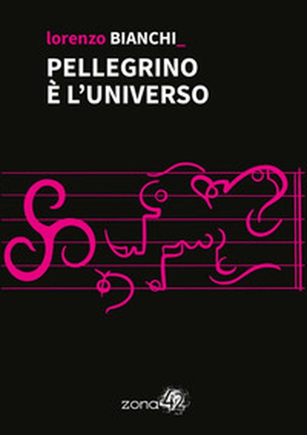 Pellegrino è l'universo - Librerie.coop Pellegrino è l'universo - Librerie.coop