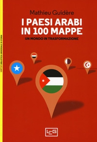 I paesi arabi in 100 mappe. Un mondo in trasformazione - Librerie.coop