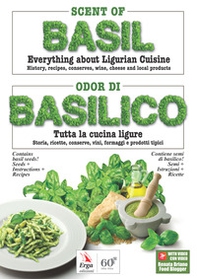 Scent of basil. Everything about Ligurian cuisine. History, recipes, conserves, wine, cheese and local products-Odor di basilico. Tutta la cucina ligure. Storia, ricette, conserve, vini, formaggi e prodotti tipici - Librerie.coop