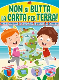 Non si butta la carta per terra! Prime nozioni di ecologia spiegate ai bambini - Librerie.coop
