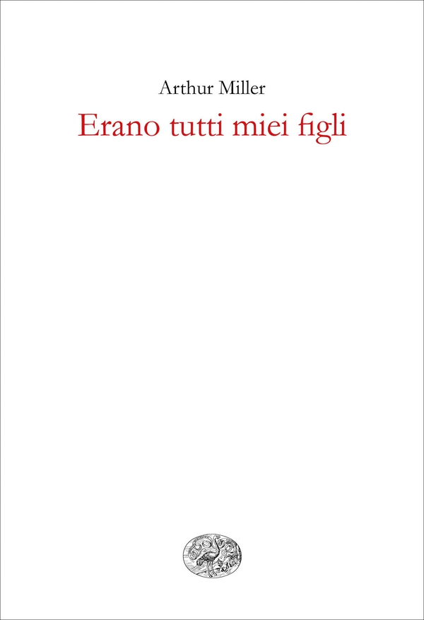 Erano tutti miei figli. Dramma in tre atti - Librerie.coop Erano tutti miei figli. Dramma in tre atti - Librerie.coop